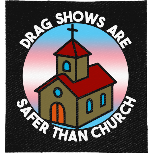 Drag Shows are Safer Than Church Full Colour Patch: red-roofed church on a trans flag circle with the words curved around it, reading "DRAG SHOWS ARE SAFER THAN CHURCH"