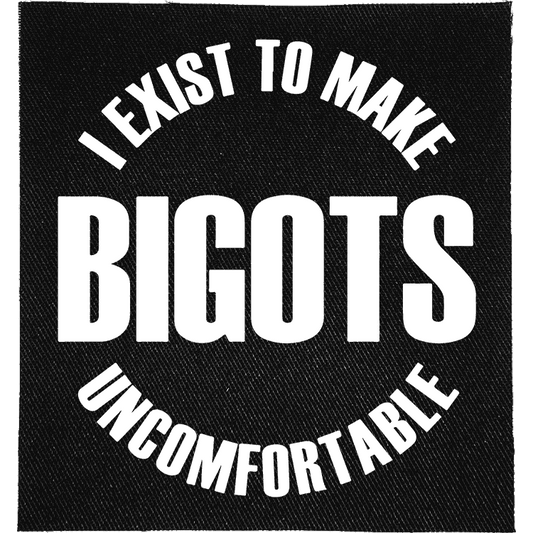 Exist to Make Bigots Uncomfortable Patch image 0