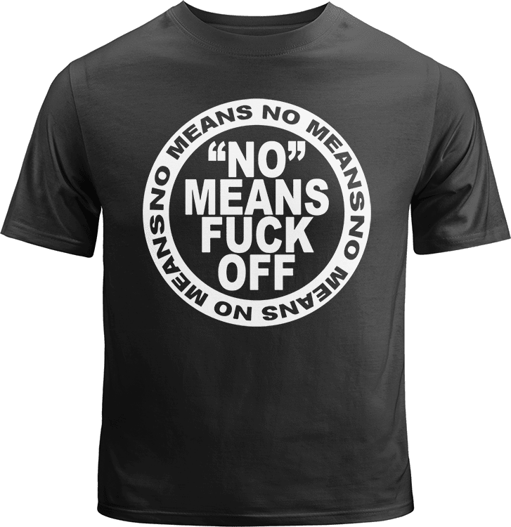 No Means Fuck Off Shirt image 0