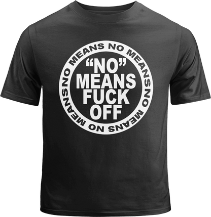 No Means Fuck Off Shirt image 0