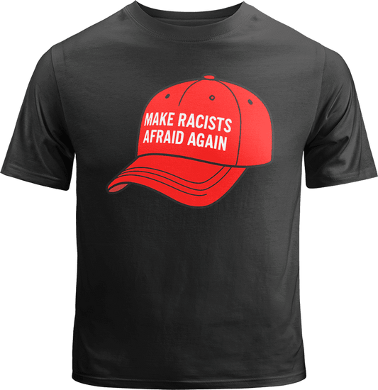 Make Racists Afraid Again Shirt image 0