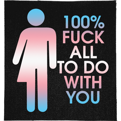 Fuck All to Do with You Full Colour Patch: half-man half-woman toilet-sign figure in trans flag colours, reading "100% FUCK ALL TO DO WITH YOU"