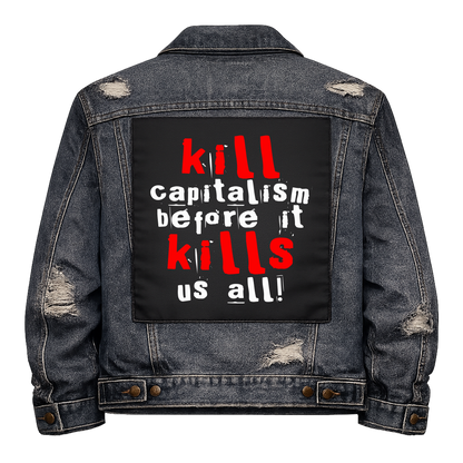 Kill Capitalism Full Colour Back Patch shown on the back of a distressed denim jacket: ransom-note letters in red and white, reading "KILL CAPITALISM BEFORE IT KILLS US ALL!"