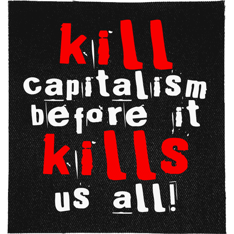 Kill Capitalism Full Colour Patch: ransom-note letters in red and white, reading "KILL CAPITALISM BEFORE IT KILLS US ALL!"