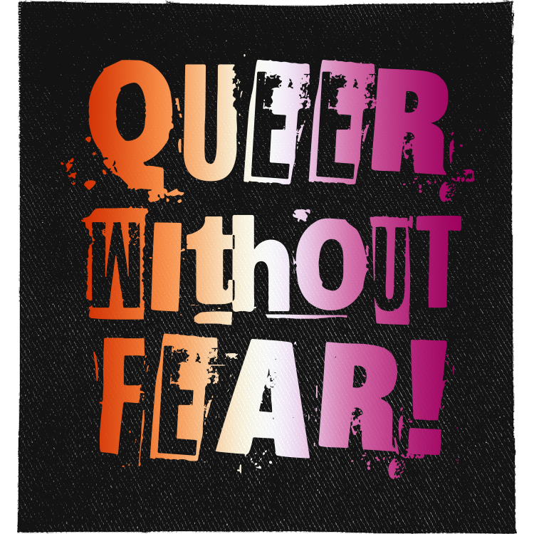 Lesbian Queer Without Fear Full Colour Patch: ransom-note letters in lesbian flag orange, white and pink, reading "QUEER WITHOUT FEAR!"