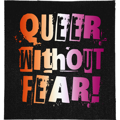 Lesbian Queer Without Fear Full Colour Patch: ransom-note letters in lesbian flag orange, white and pink, reading "QUEER WITHOUT FEAR!"