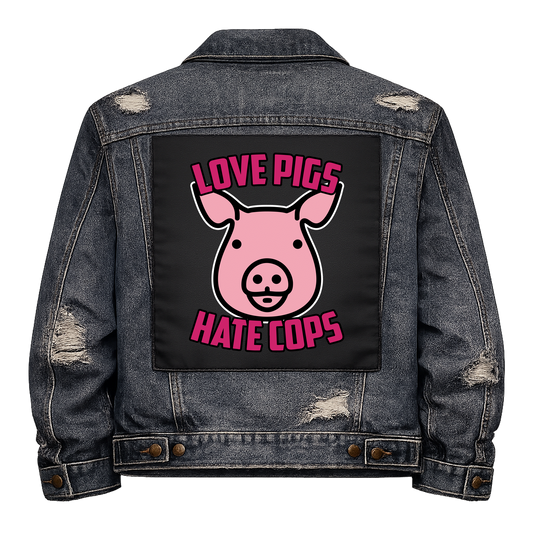 Love Pigs Hate Cops Full Colour Back Patch shown on the back of a distressed denim jacket: pink cartoon pig face, reading "LOVE PIGS HATE COPS"