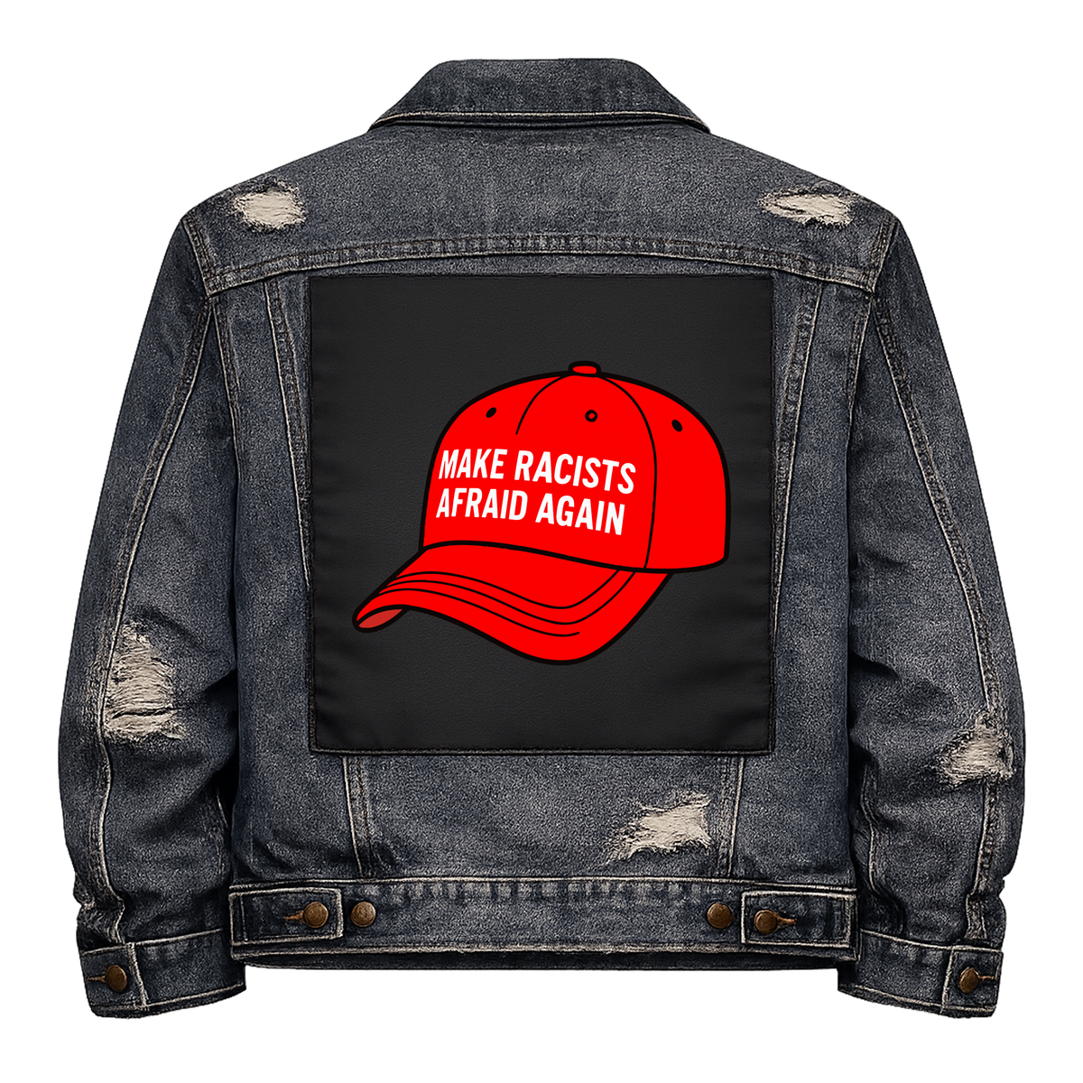 Make Racists Afraid Again Full Colour Back Patch shown on the back of a distressed denim jacket: red baseball cap carrying the slogan, reading "MAKE RACISTS AFRAID AGAIN"