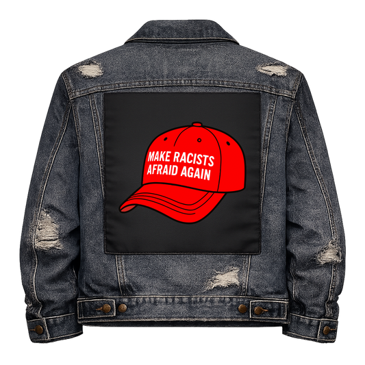 Make Racists Afraid Again Full Colour Back Patch shown on the back of a distressed denim jacket: red baseball cap carrying the slogan, reading "MAKE RACISTS AFRAID AGAIN"