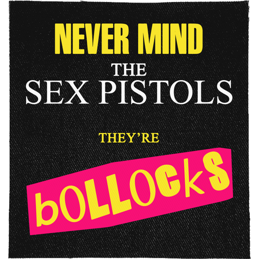 Nevermind the Sex Pistols Full Colour Patch: yellow and white lettering with a pink ransom-note BOLLOCKS, reading "NEVER MIND THE SEX PISTOLS THEY'RE BOLLOCKS"