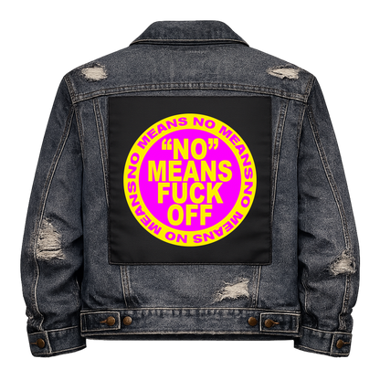 No Means Fuck Off Full Colour Back Patch shown on the back of a distressed denim jacket: pink circle with yellow lettering ringed by NO MEANS NO, reading "'NO' MEANS FUCK OFF"