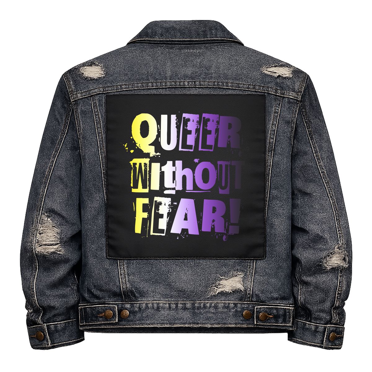 Non Binary Queer Without Fear Full Colour Back Patch shown on the back of a distressed denim jacket: ransom-note letters in non-binary flag yellow, white and purple, reading "QUEER WITHOUT FEAR!"