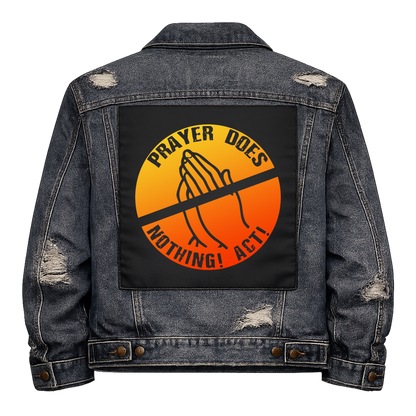 Prayer Does Nothing Full Colour Back Patch shown on the back of a distressed denim jacket: crossed-out praying hands in an orange and yellow circle, reading "PRAYER DOES NOTHING! ACT!"