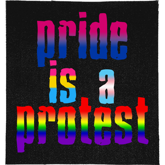 Pride is a Protest Full Colour Patch: lowercase lettering in rainbow gradient, reading "PRIDE IS A PROTEST"