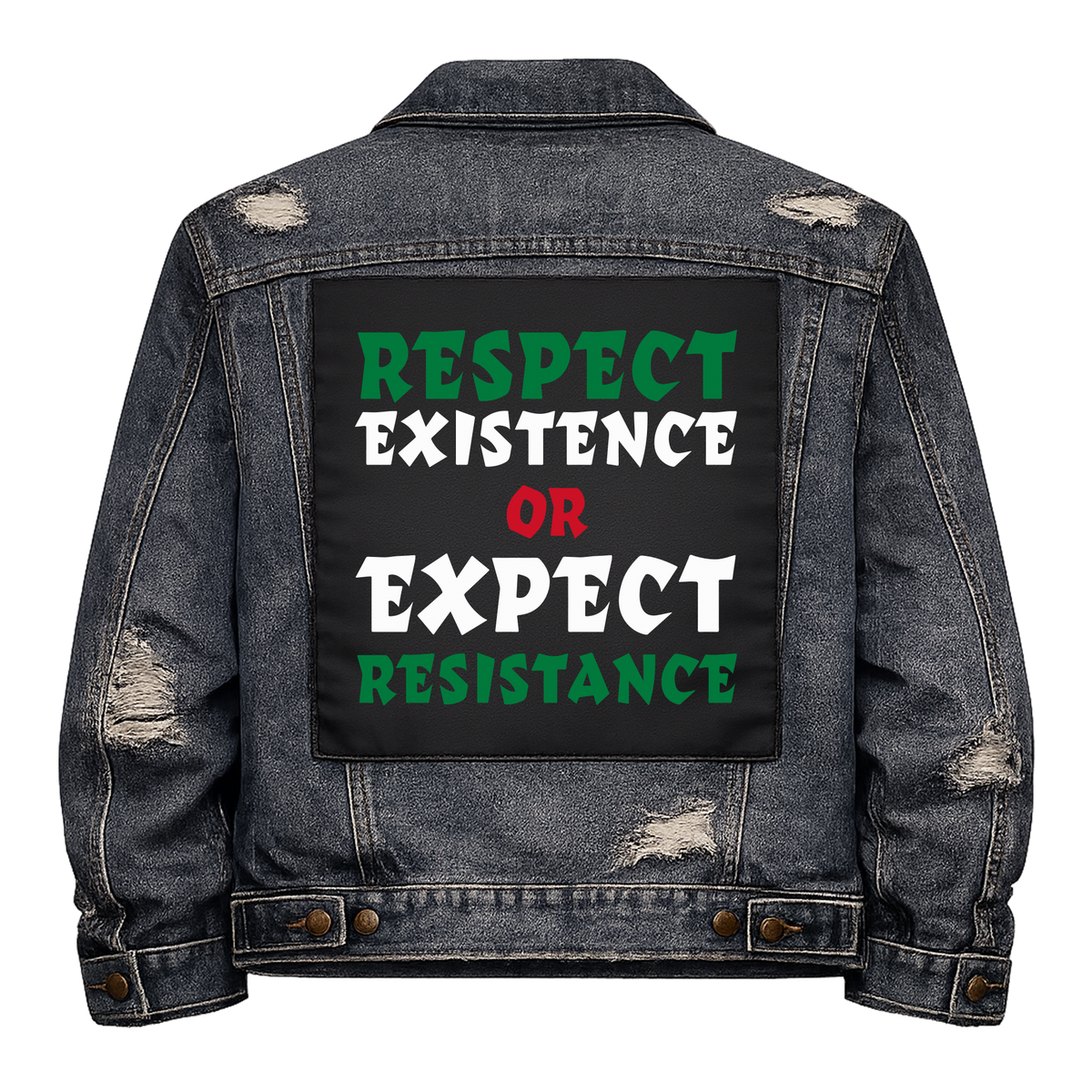 Respect Existence or Expect Resistance Full Colour Back Patch shown on the back of a distressed denim jacket: lettering in Palestinian flag green, white and red, reading "RESPECT EXISTENCE OR EXPECT RESISTANCE"