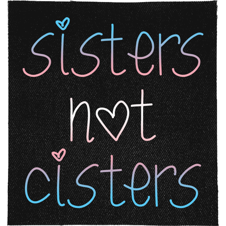 Sisters Not Cisters Full Colour Patch: handwritten lettering in trans flag pink and blue, reading "SISTERS NOT CISTERS"