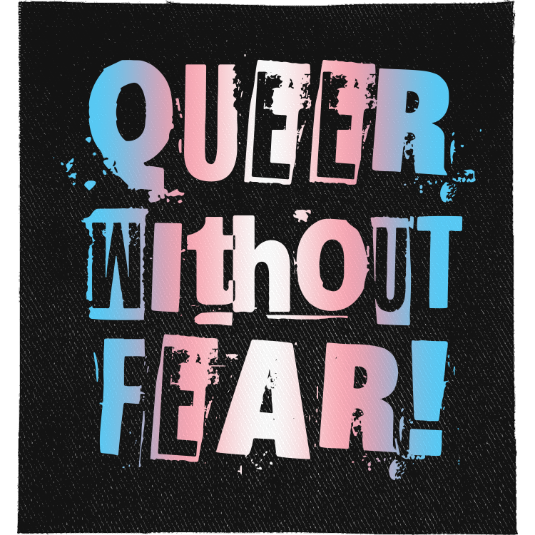 Trans Queer Without Fear Full Colour Patch: ransom-note letters in trans flag colours, reading "QUEER WITHOUT FEAR!"