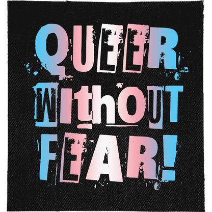 Trans Queer Without Fear Full Colour Patch: ransom-note letters in trans flag colours, reading "QUEER WITHOUT FEAR!"