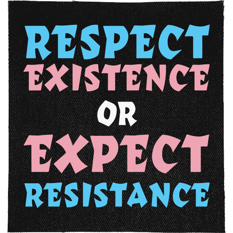 Trans Respect Existence or Expect Resistance Full Colour Patch: lettering in trans flag blue, pink and white, reading "RESPECT EXISTENCE OR EXPECT RESISTANCE"
