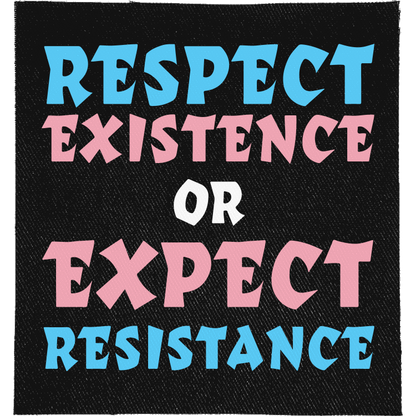 Trans Respect Existence or Expect Resistance Full Colour Patch: lettering in trans flag blue, pink and white, reading "RESPECT EXISTENCE OR EXPECT RESISTANCE"