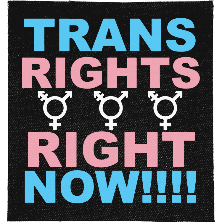 Trans Rights Right Now Full Colour Patch: trans flag blue and pink capitals with three transgender symbols, reading "TRANS RIGHTS RIGHT NOW!!!!"