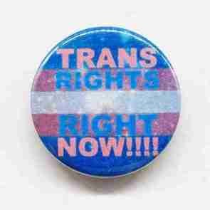 Trans Rights, Right Now Pin Badge