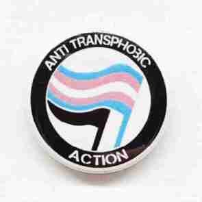 Anti Transphobic Action Pin Badge
