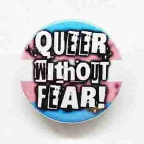 Queer Without Fear - Trans Flag Pin Badge