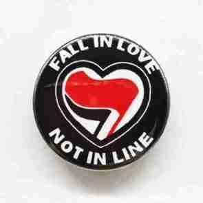 Fall in Love, not in Line - Black Pin Badge