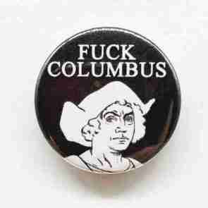 Fuck Columbus Pin Badge