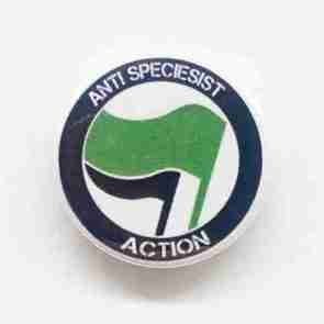 Anti Speciesist Action Pin Badge