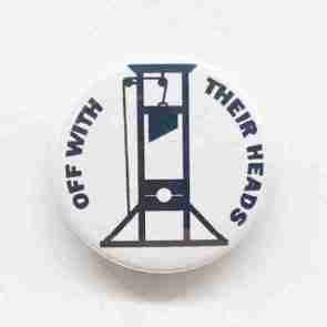 Off with their Heads! Pin Badge
