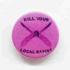 Kill Your Local Rapist Pin Badge