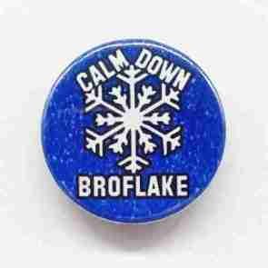 Calm Down Broflake Pin Badge