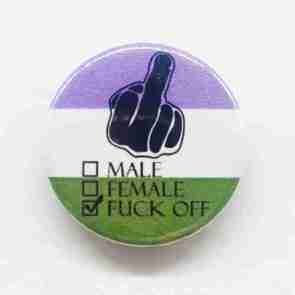 Male, Female, Fuck Off - Genderqueer Flag Pin Badge