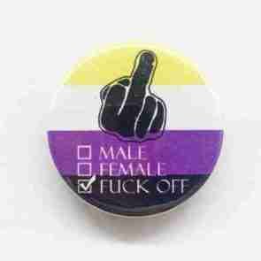 Male, Female, Fuck Off - Non Binary Flag Pin Badge