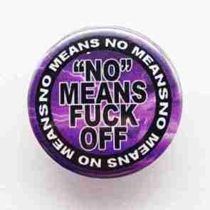 No Means No Pin badge