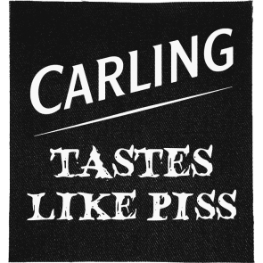Carling Tastes Like Piss Patch