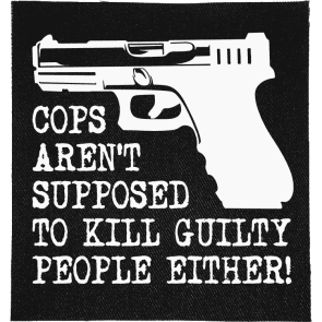 Cops Aren't Supposed to Kill Patch