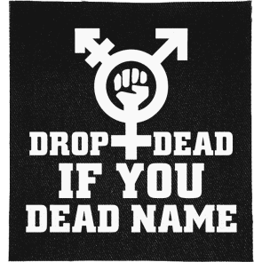Drop dead if you Dead Name Patch