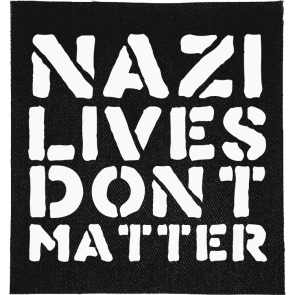 Nazi Lives Don't Matter Patch