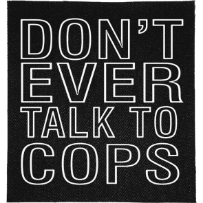 Don't Talk to Cops Patch
