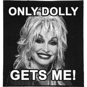 Only Dolly gets Me Patch