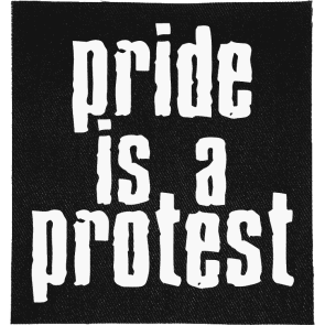 Pride is a Protest Patch