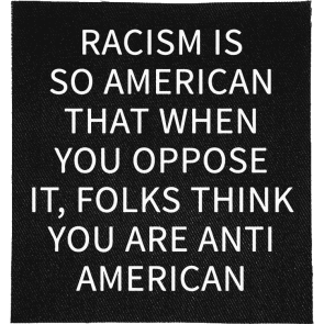 Racism is so American Patch
