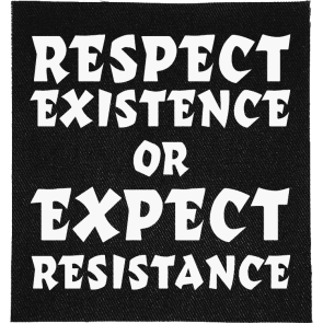 Respect Existence or Expect Resistance Patch