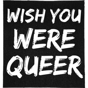 Wish You Were Queer Patch