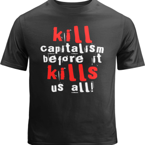 Kill Capitalism Shirt