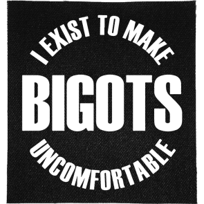 Exist to Make Bigots Uncomfortable Patch