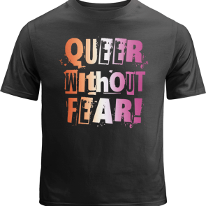 Lesbian Queer Without Fear Shirt